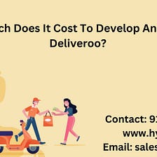 How Much Does It Cost To Develop An app like Deliveroo?