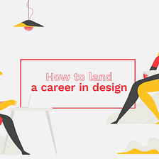 How to land a career in design