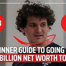 A Beginner Guide to going from $16 Billion Net Worth to $0: The Sam Bankman-Fried’s Chapter!