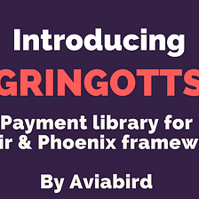 Gringotts: Payments Library in Elixir