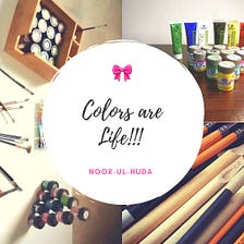 Colors Are Life — A Flashback Story