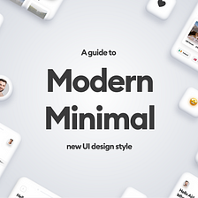 A guide to the Modern Minimal UI style