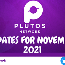 Update on the Plutos Network for October 2021