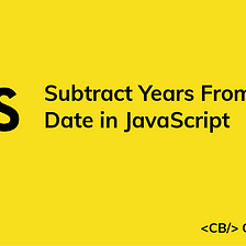 How to Subtract Years From a Date in JavaScript