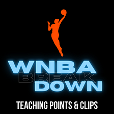 WNBA — Thoughts, Teaching Points, and Clips