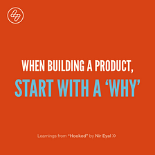 When Building a Product, Start with a ‘Why’