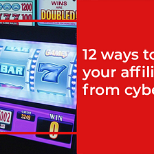 12 Ways to Protect your Affiliate Business From Cyber Attack