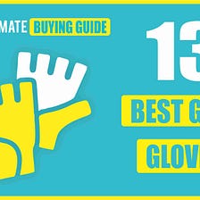 Best Gym Gloves — How to Choose the Best One? (Buying Guide)