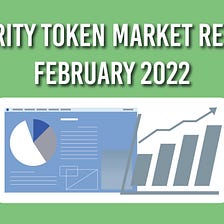 Security Token Market Report: February 2022