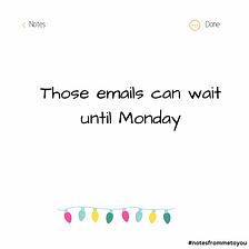 Work Days #1~Those Emails Can Wait Until Monday…