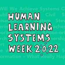 Human Learning Systems Week 2022