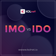 The difference of IMOs from IDOs- and Why it’s the Future of Crypto Marketing