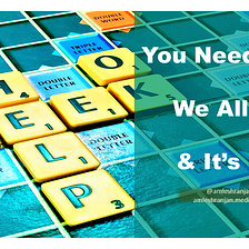 You Need Help, We All Do & It’s OK — Amlesh Ranjan