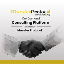 Introducing Maester Protocol: Blockchain based Protocol for On-Demand Consulting