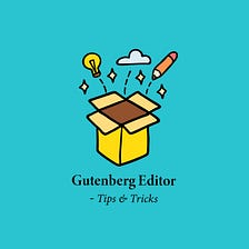 10 Helpful Gutenberg Editor Tips And Tricks