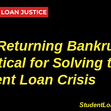 Why returning Bankruptcy Protections is critical for solving the Student Loan Problem.