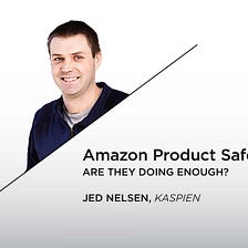 Amazon Product Safety: Are They Doing Enough?