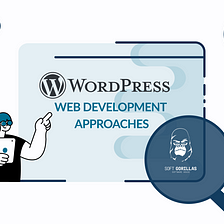 WordPress web development approaches — which one to choose?