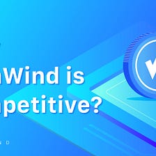 Why CoinWind is Competitive?