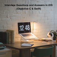 Interview Questions and Answers in iOS — Part 5