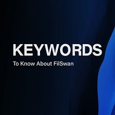 13 Keywords to Know About FilSwan