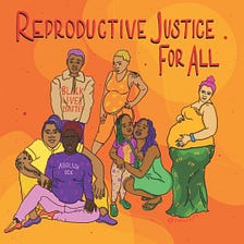 Why Womxn Of Color Support Reproductive Justice (Not Rights)
