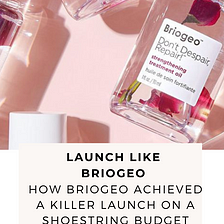 HOW BRIOGEO LEVERAGED COLLABS AND A STRONG BRAND STORY TO ACHIEVE A KILLER BEAUTY BRAND LAUNCH ON A…