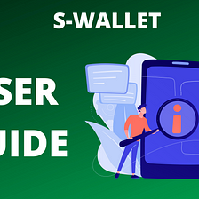 TECHNICAL GUIDE ON THE FUNCTIONALITY OF S-WALLET