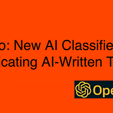 Testing OpenAI’s New AI Text Classifier For Identifying AI-Written Content