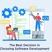What Is The Best Decision in Choosing Software Development?