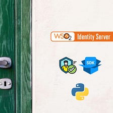 Secure your Application with WSO2 IS Python Auth SDK in 10 Minutes