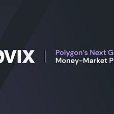 Overview of 0VIX: The polygon network base platform for the money market industry.