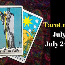 What is yours cannot be taken away — Tarot Reading 07/18–07/24, 2022