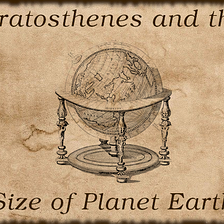 Eratosthenes and the Size of Planet Earth
