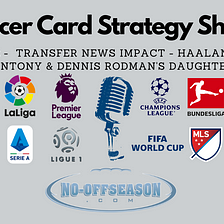 Soccer Card Strategy Show — Episode 2 -Transfer News Haaland, Karim Adeyemi, Antony & Trinity…