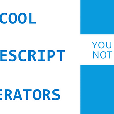 Tech: Cool TypeScript Operators You Might Not Know