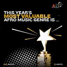 This Year’s Most Valuable Afro Music Genre is… (Who Gets the Accolades for the Success of a Genre?)