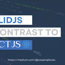 SolidJS in Contrast to React: Could It Be Better?