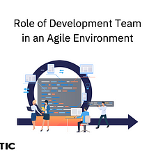 Role of Development Team in an Agile Environment
