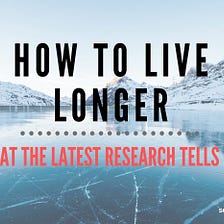 How to live longer with these 4 habits — latest science and research