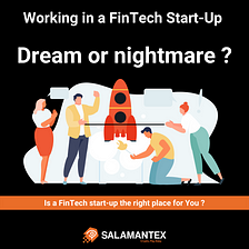 Why working in a FinTech start-up is not all fun and games, but pretty awesome for the right…