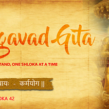 Bhagavad Gita: Understanding One Shloka at a time. (Chp. 3, Verse 42) — HBR Patel