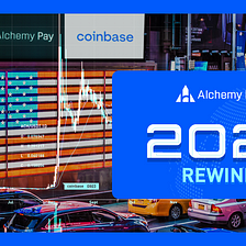 A Year in Review: 
Alchemy Pay’s Incredible Journey through 2021