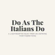 Do As The Italians Do