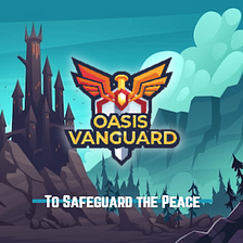 OASIS Diaries #5: Legend of the Vanguard