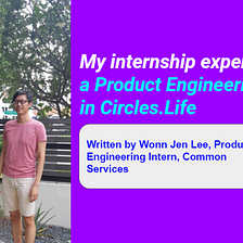 My internship experience as a Product Engineering intern in Circles.Life