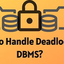 How to Handle Deadlock in DBMS
