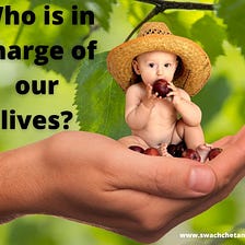 Who is in charge of our lives?