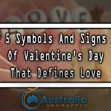 5 Symbols And Signs Of Valentine’s Day That Defines Love
