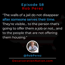 Decarceration Nation 58: Rob Perez
